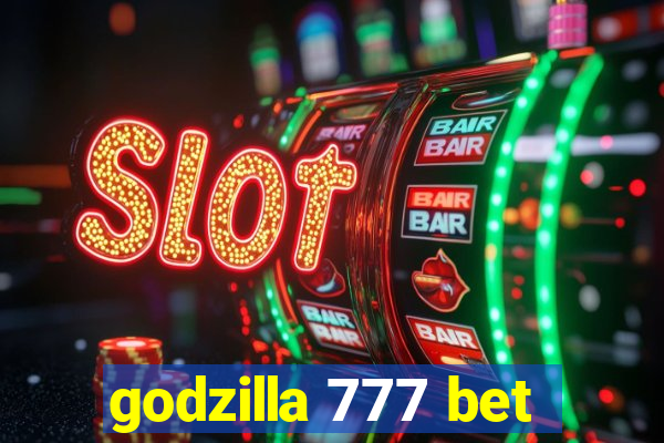 godzilla 777 bet